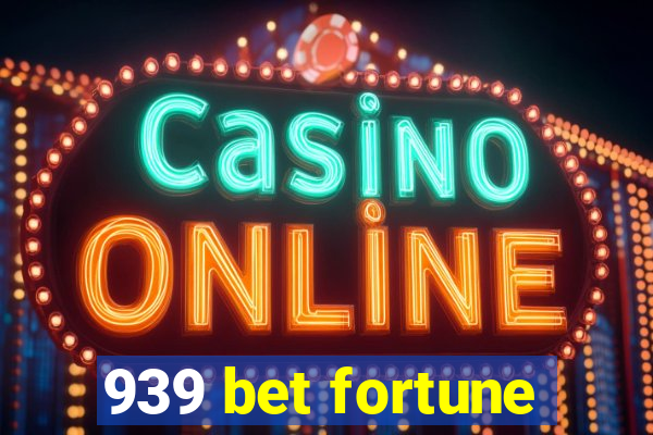 939 bet fortune